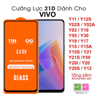 Kính cường lực 21D Full màn VIVO Y11/Y12S/Y02/Y02S/Y02A/Y16/Y55/Y30/Y19/Y17/Y15/Y15A/Y15A/Y21/Y21S/Y50/Y20I/Y20/Y20S/Y12