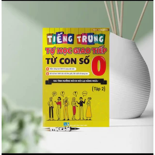 Sách - Tự Học Tiếng Trung Giao Tiếp Từ Con Số 0 Tập 2 (kèm video hướng dẫn)