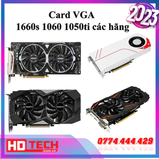 Card VGA 1660s 1060 1050ti các hãng hàng đẹp keng