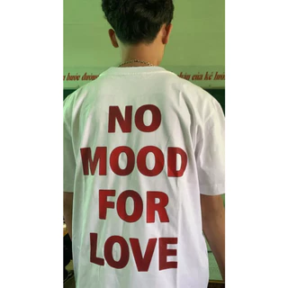 Áo Thun NO MOOD FOR LOVE 100% Cotton Tay Lỡ Unisex - Đen/Trắng Cổ Tròn | Blackwork