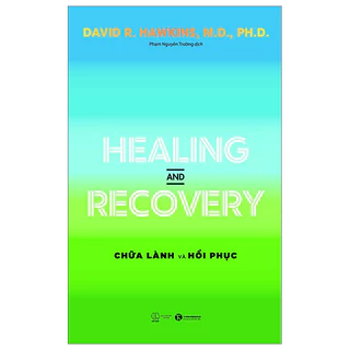 Sách - Healing and recovery  - Chữa lành và hồi phục - David R.Hawkins - THA229