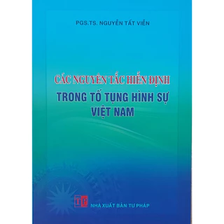 Sách - Các nguyên tắc hiến định trong tố tụng hình sự Việt Nam