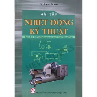 Sách - Bài Tập Nhiệt Động Kỹ Thuật (Dùng Cho Các Trường Đại Học Khối Kỹ Thuật Công Trình)