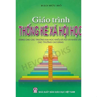 Sách - Giáo Trình Thống Kê Xã Hội Học (Dùng Cho Các Trường Đại Học Khối Xã Hội Và Nhân Văn, Các Trường Cao Đẳng)