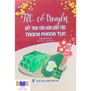 Sách -Tết Cổ Truyền Kết Tinh Văn Hoá Dân Tộc Trong Phong Tục