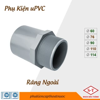 Răng ngoài, Ren ngoài PVC phi 60, 76, 90, 110, 114 phụ kiện nhựa ST [BỊCH]