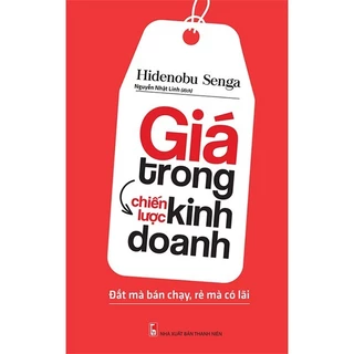 [HA] Sách: Giá Trong Chiến Lược Kinh Doanh - Đắt Mà Bán Chạy, Rẻ Mà Có Lãi