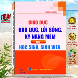 Sách Giáo Dục Đạo Đức, Lối Sống, Kỹ Năng Mềm Cho Học Sinh, Sinh Viên - V2035T