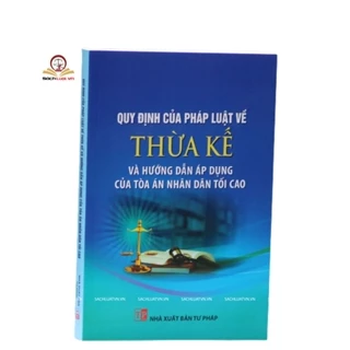 Sách - Quy định của pháp luật về thừa kế và hướng dẫn áp dụng của tòa án tối cao