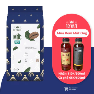 Cà phê Mộc Decaf - Loại bỏ Caffeine - Rey Cafe - Phù hợp Người viêm dạ dày, rối loạn tiền đình, phụ nữ có thai và trẻ em