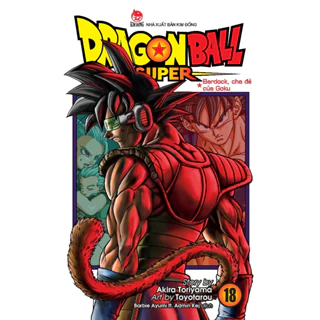 Sách Dragon Ball Super - Tập 18: Bardock, Cha Đẻ Của Goku