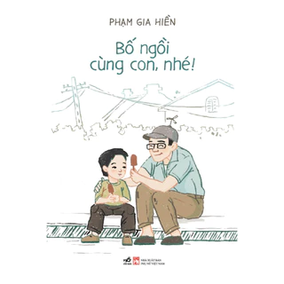 Sách Nhã Nam - Bố ngồi cùng con, nhé!