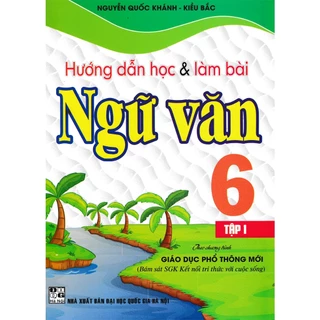 Sách Bổ Trợ - Hướng Dẫn Học Và Làm Bài Ngữ Văn Lớp 6 - Tập 1 - Bám Sát Sgk Kết Nối Tri Thức Với Cuộc Sống  - HAB