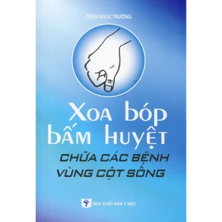 Sách - Xoa bóp bấm huyệt chữa các bệnh vùng cột sống