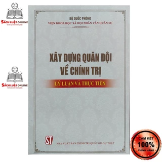 Sách - Xây dựng quân đội về chính trị lý luận và thực tiễn