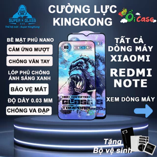 Kính cường lực Xiaomi Redmi Note KINGKONG 7 7S 8 8 PRO 9 9S 9 PRO 10 10S 10 PRO 11 11S 11 PRO 4G 5G , miếng dán full màn