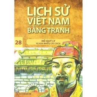 Sách - Lịch Sử Việt Nam Bằng Tranh - Tập 28 - Hồ Quý Ly - Vị Vua Nhiều Cải Cách - Trần Bạch Đằng - NXB Trẻ