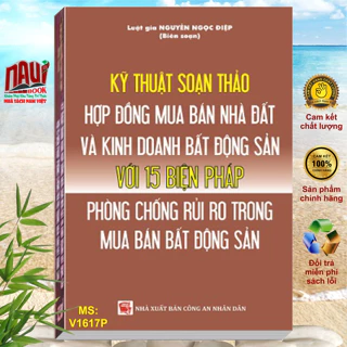 Sách Kỹ Thuật Soạn Thảo Hợp Đồng Mua Bán Nhà Đất Và Kinh Doanh Bất Động Sản Với 15 Biện Pháp Phòng Chống Rủi Ro - V1617P