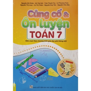 Sách - Củng cố và ôn luyện Toán 7 (Biên soạn theo chương trình giáo dục phổ thông mới)