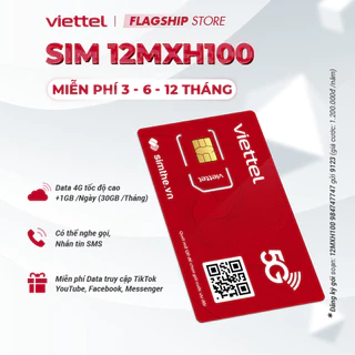 [FREE 1 NĂM] Sim Viettel 12MXH100 1GB/Ngày. Không Giới Hạn Data TikTok, YouTube, Facebook. Trọn Gói 1 Năm Không Nạp Tiền