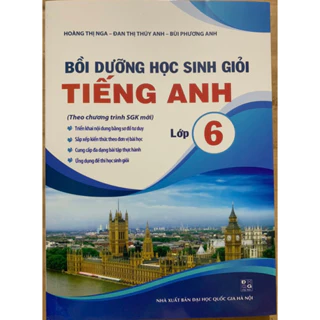 Sách Bồi dưỡng học sinh giỏi Tiếng Anh lớp 6 (theo chương trình SGK mới)