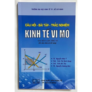 Sách - Câu hỏi - Bài tập - Trắc nghiệm Kinh tế vi mô (Tái bản lần thứ XV)