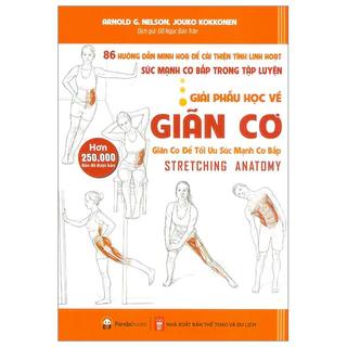 Sách - Giải Phẫu Học Về Giãn Cơ - Giãn Cơ Để Tối Ưu Sức Mạnh Cơ Bắp (Tái Bản 2023) - HHB