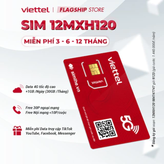 [FREE 1 NĂM] Sim Viettel 12MXH120 1GB/Ngày (30GB/Tháng). 30P Ngoại Mạng+Nội Mạng. Miễn Phí Data Dùng TikTok, YouTube, FB