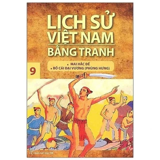 Sách - Lịch Sử Việt Nam Bằng Tranh - Tập 9 - Mai Hắc Đế, Bố Cái Đại Vương Phùng Hưng - Trần Bạch Đằng - NXB Trẻ