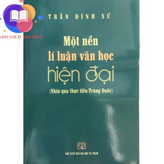 Sách - Một nền lí luận văn học hiện đại (Nhìn qua thực tiễn Trung Quốc)