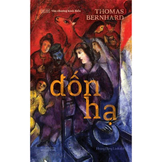 Đốn Hạ - tác giả Thomas Bernhard - Hoàng Đăng Lãnh dịch - Sách Tao Đàn - NXB Hội Nhà Văn