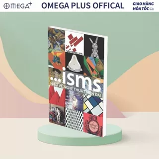 Sách Bìa Mềm - ISMS: Hiểu Về Nghệ Thuật Hiện Đại (Omega Plus)