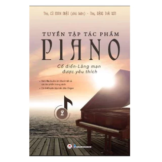 Sách - Tuyển tập tác phẩm Piano cổ điển - lãng mạn được yêu thích tập 2