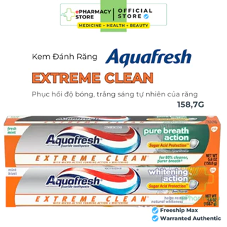 Kem đánh răng Aquafresh Extreme Clean Whitening & Extreme Clean Purebreath