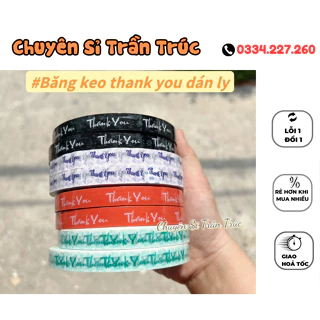 [HOẢ TỐC] Cuộn Băng keo thank you dán nắp ly, hủ,băng keo niêm phong,băng keo dán nắp chai khổ 12mm