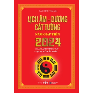 Sách - Lịch Âm - Dương Cát Tường Năm Giáp Thìn 2024