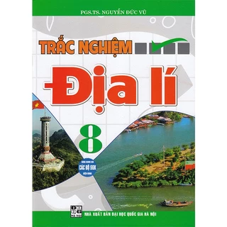 Sách - Trắc nghiệm Địa lí 8 (Dùng chung cho các bộ sgk hiện hành)