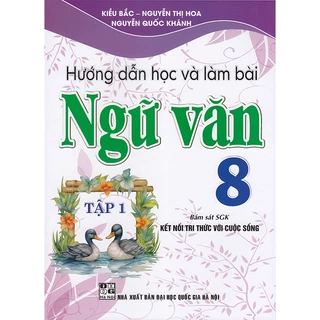 Sách - Hướng dẫn học và làm bài Ngữ văn 8 tập 1 (Bám sát sgk Kết nối tri thức với cuộc sống)