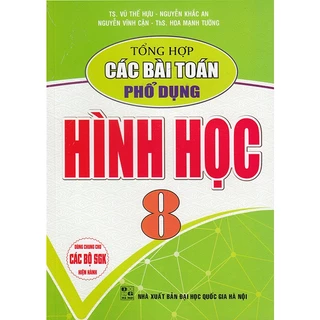 Sách - Tổng hợp các bài toán phổ dụng Hình học 8 (Dùng chung các bộ sgk hiện hành)