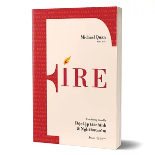 FIRE – Con đường dẫn đến Độc lập tài chính & Nghỉ hưu sớm