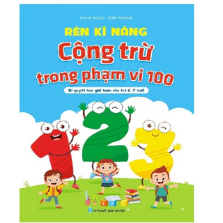 Sách - Rèn Kỹ Năng Cộng Trừ Trong Phạm Vi 100 - Bí quyết học giỏi cho trẻ 6-7 tuổi