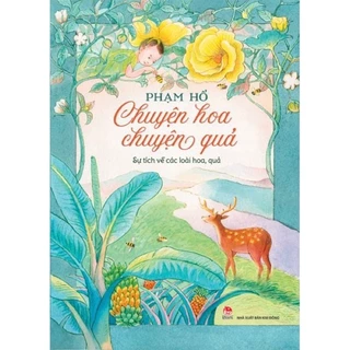 Sách - Chuyện Hoa Chuyện Quả - Phạm Hổ - Nxb Kim Đồng