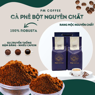 Cà phê bột nguyên chất pha phin, Robusta rang mộc, PM Coffee - 500Gr