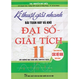 Sách - Kĩ thuật giải nhanh bài toán hay và khó Đại số - Giải tích 11 (Dùng chung các bộ sgk hiện hành)