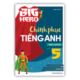 Sách - Big Hero Chinh phục tiếng Anh theo chủ đề lớp 5 (MG)