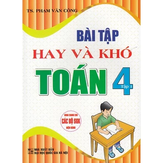 Sách - Bài tập hay và khó Toán 4 tập 1 (Dùng chung cho các bộ sgk hiện hành)