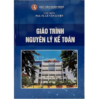 Sách - Giáo Trình Nguyên Lý Kế Toán - PGS. TS. Lê Văn Luyện