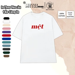 [Nhận in theo yêu cầu] Áo Thun Mẫu MỆT 3 màu cotton 100% Áo Phông Hài Hước Local Brand MTTee