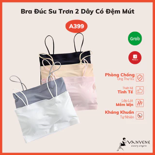 Áo lót nữ VANVENE, Bra Đúc Su Trơn 2 Dây Mềm Mịn A399