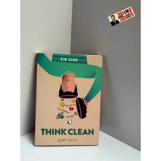 Sách - Think clean - đừng tin vào tất cả những gì bạn nghĩ! - Kim Oanh - Mochibooks - NXB Thế Giới.